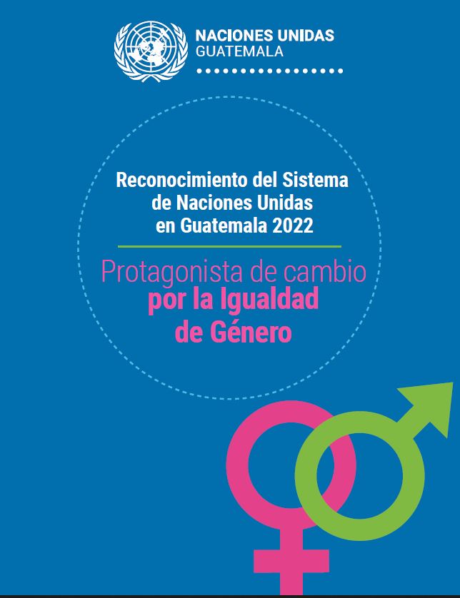 Protagonistas Del Cambio Por La Igualdad De Género Naciones Unidas En Guatemala 4200